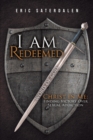 I Am Redeemed : Christ in Me: Finding Victory Over Sexual Addiction - eBook