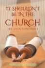 IT Shouldn't Be in the Church : The Saga Continues - eBook