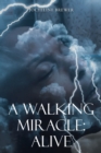A Walking Miracle : Alive - eBook