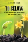 To Belong : My Seed in the Ground Speaks Louder than Any Enemy's Voice - eBook