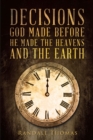 Decisions God Made Before He Made the Heavens and the Earth - eBook
