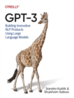 GPT-3 : Building Innovative NLP Products Using Large Language Models - Book