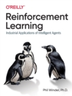 Reinforcement Learning : Industrial Applications of Intelligent Agents - Book