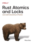 Rust Atomics and Locks : Low-Level Concurrency in Practice - Book