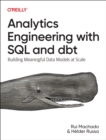 Analytics Engineering with SQL and Dbt : Building Meaningful Data Models at Scale - Book