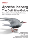Apache Iceberg: The Definitive Guide : Data Lakehouse Functionality, Performance, and Scalability on the Data Lake - Book