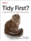 Tidy First? : A Personal Exercise in Empirical Software Design - Book