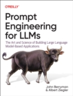 Prompt Engineering for LLMs : The Art and Science of Building Large Language Model-Based Applications - Book