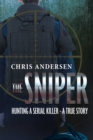 THE SNIPER : Hunting A Serial Killer - A True Story - eBook
