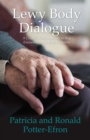 Lewy Body Dialogue : A Couple's Conversations as they Encounter Lewy Body Dementia - eBook