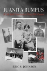 Juanita Bumpus : A Life Well Lived and a Story Not Known - eBook