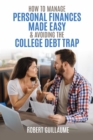 How  to Manage Personal Finances Made Easy & Avoiding the College Debt Trap - eBook