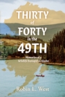 Thirty of Forty in the 49th : Memories of a Wildlife Biologist in Alaska - eBook