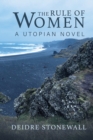 The Rule of Women : A Utopian Novel - eBook