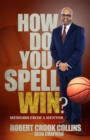 How Do You Spell Win? : Memoirs from a Mentor - eBook