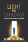 Light and Shadow : A Novel of Pediatric Internship - eBook
