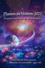 Planets in Motion 2022 : Chiron, Saturn. Pluto, Uranus, Neptune, Eris and others - ages 1-84 - eBook