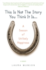 This Is Not the Story You Think It Is... - eBook