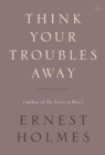 Think Your Troubles Away - eBook