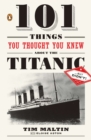 101 Things You Thought You Knew About the Titanic . . . butDidn't! - eBook