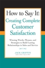 How to Say it: Creating Complete Customer Satisfaction - eBook