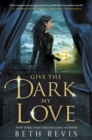 Give the Dark My Love - eBook