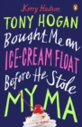 Tony Hogan Bought Me an Ice-Cream Float Before He Stole My Ma - eBook