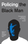 Policing The Black Man : Arrest, Prosecution, and Imprisonment - Book