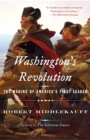 Washington's Revolution : The Making of America's First Leader - Book