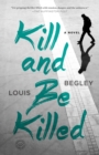 Kill and Be Killed : A Novel - Book