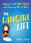 The Fangirl Life : A Guide to All the Feels and Learning How to Deal - Book