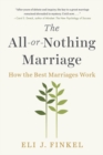 The All-or-nothing Marriage : How the Best Marriages Work - Book