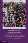 Complementarity in the Line of Fire : The Catalysing Effect of the International Criminal Court in Uganda and Sudan - Book