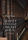 Trinity College Library Dublin : A History - Book