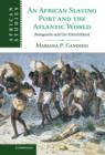An African Slaving Port and the Atlantic World : Benguela and its Hinterland - Book