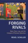 Forging Rivals : Race, Class, Law, and the Collapse of Postwar Liberalism - Book