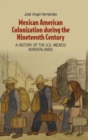 Mexican American Colonization during the Nineteenth Century : A History of the U.S.-Mexico Borderlands - Book