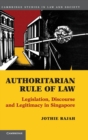 Authoritarian Rule of Law : Legislation, Discourse and Legitimacy in Singapore - Book
