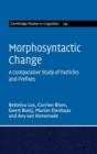 Morphosyntactic Change : A Comparative Study of Particles and Prefixes - Book
