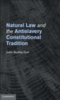 Natural Law and the Antislavery Constitutional Tradition - Book