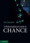 A Philosophical Guide to Chance : Physical Probability - Book