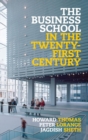 The Business School in the Twenty-First Century : Emergent Challenges and New Business Models - Book
