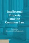 Intellectual Property and the Common Law - Book