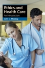 Ethics and Health Care : An Introduction - Book