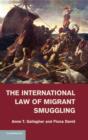The International Law of Migrant Smuggling - Book