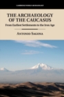 The Archaeology of the Caucasus : From Earliest Settlements to the Iron Age - Book