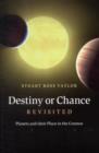 Destiny or Chance Revisited : Planets and their Place in the Cosmos - Book