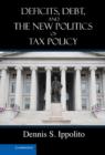 Deficits, Debt, and the New Politics of Tax Policy - Book