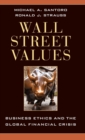 Wall Street Values : Business Ethics and the Global Financial Crisis - Book