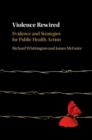 Violence Rewired : Evidence and Strategies for Public Health Action - Book